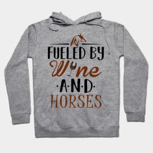 Fueled by Wine and Horses Hoodie